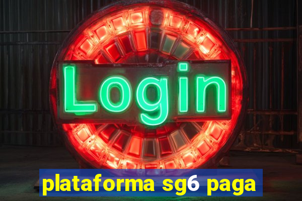 plataforma sg6 paga